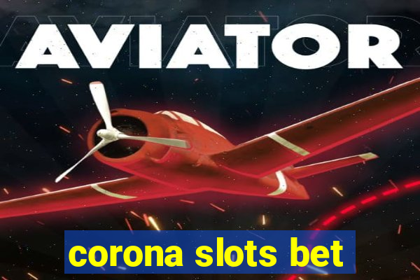 corona slots bet